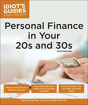 Idiot's Guides: Personal Finance in Your 20s & 30s by Susan Shelly McGovern, Sarah Young Fisher