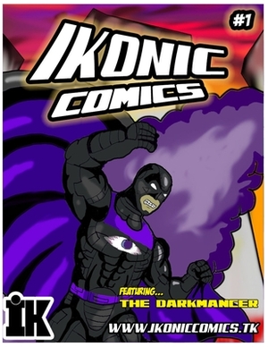 Ikonic Comics #1: Featuring The Darkmancer by Ikonic Comics, Rahk Hamilton