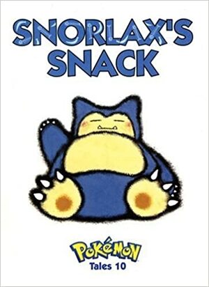 Pokemon Tales: Snorlax's Snack: Snorlax's Snack by Sumiyashi Kizuki