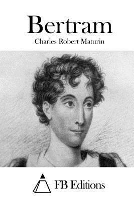 Bertram by Charles Robert Maturin