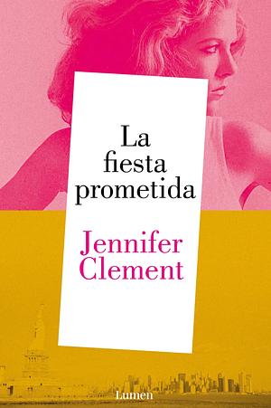 La Fiesta Prometida / The Promised Party: Kahlo, Basquiat and Me by Jennifer Clement