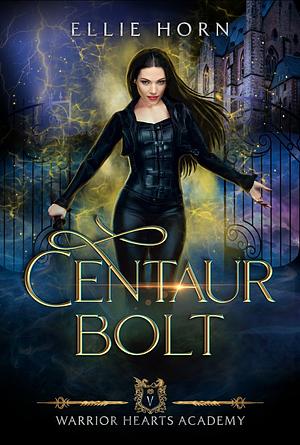 Centaur Bolt  by Ellie Horn