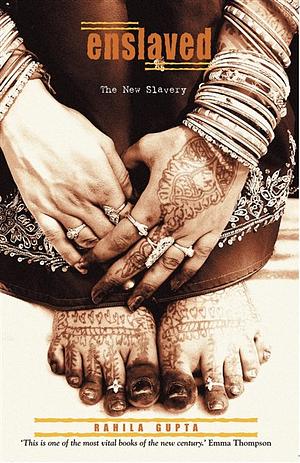 Enslaved The New Slavery by Rahila Gupta