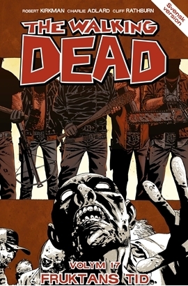 The Walking Dead, Vol. 17: Fruktans tid by Sara Årestedt, Robert Kirkman