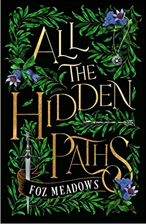 All The Hidden Paths by Foz Meadows