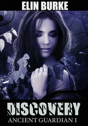 Discovery (Ancient Guardian, #1) by Elin Burke