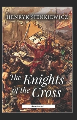 The Knights of the Cross Annotated by Henryk Sienkiewicz