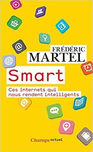 Smart : Ces internets qui nous rendent intelligents by Frédéric Martel‏