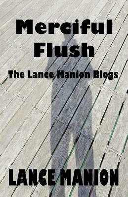 Merciful Flush by Lance Manion