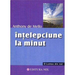 Intelepciune la minut by Anthony de Mello