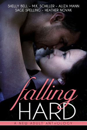 Falling Hard by Sage Spelling, Shelly Bell, M.K. Schiller, Heather Novak, Aliza Mann