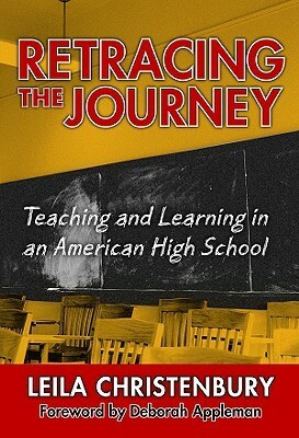 Retracing the Journey: Teaching and Learning in an American High School by Leila Christenbury
