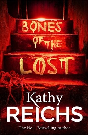 Bones of the Lost: by Kathy Reichs
