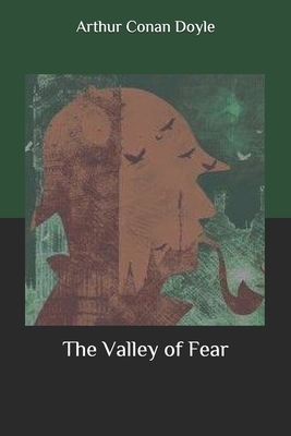 The Valley of Fear by Arthur Conan Doyle