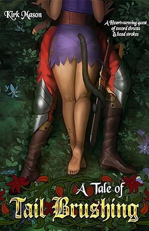 A Tale of Tail Brushing: A Heartwarming Quest of Sword Thrusts and Head Strokes by Kirk Mason