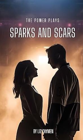 Sparks and Scars by Liz Caymen