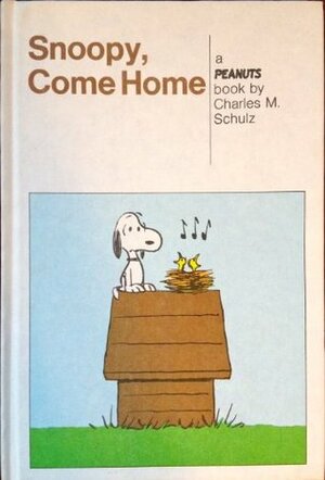 Snoopy Come Home: A Peanuts Book by Charles M. Schulz