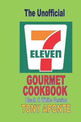 7-11 Gourmet Cookbook Bw by Tony Aponte