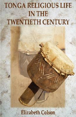 Tonga Religious Life in the Twentieth Century by Elizabeth Colson