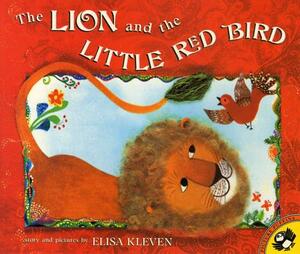 The Lion and the Little Red Bird by Elisa Kleven