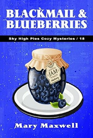 Blackmail & Blueberries by Mary Maxwell