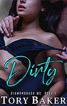 Dirty (Diamondback MC Book 1) by Tory Baker