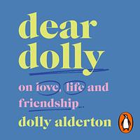 Dear Dolly: On Love, Life and Friendship by Dolly Alderton