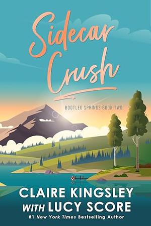 Sidecar Crush by Claire Kingsley, Lucy Score