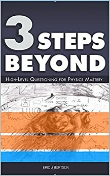 3 Steps Beyond: High-Level Questioning for Physics Mastery by Eric J. Burtson, Robert Farrell, C. Michael Pedersen