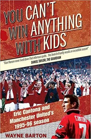 You Can't Win Anything with Kids by Wayne Barton