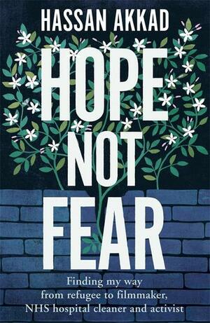 Hope Not Fear by Hassan Akkad