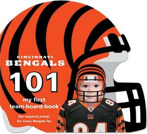 Cincinnati Bengals 101 by Brad M. Epstein