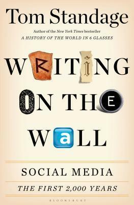 Writing on the Wall: Social Media - The First 2,000 Years by Tom Standage