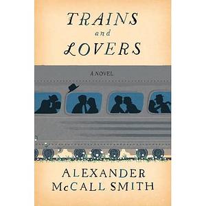 Trains and Lovers by Alexander McCall Smith