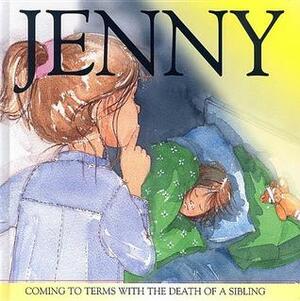 Jenny: Coming to Terms with the Death of a Sibling by Stephanie Jeffs