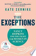 The Exceptions: Nancy Hopkins and the fight for women in science by Kate Zernike