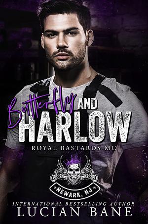 Butterfly and Harlow: Royal Bastards MC, Newark, NJ Chapter (Book 4 by Lucian Bane, Lucian Bane