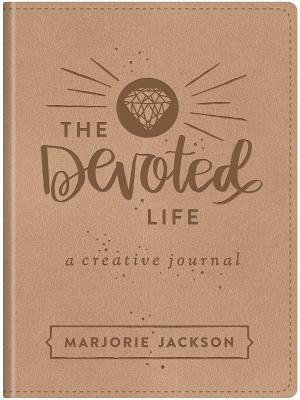 The Devoted Life: A Creative Devotional Journal by Marjorie Jackson