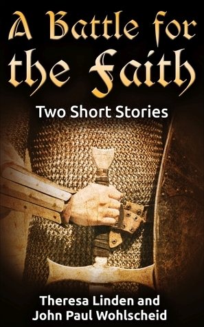 A Battle for the Faith by John Paul Wohlscheid, Theresa Linden