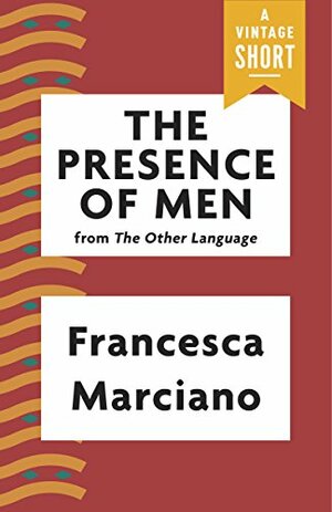 The Presence of Men by Francesca Marciano
