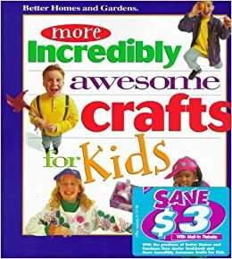More Incredibly Awesome Crafts for Kids by Carol Field Dahlstrom