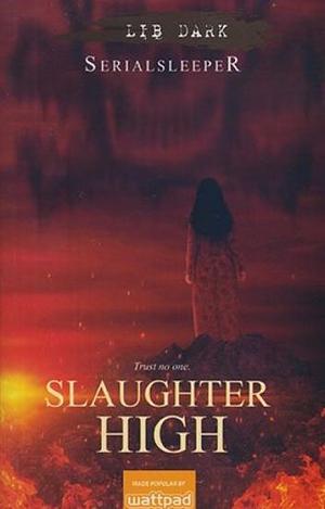 Slaughter High (Slaughter High, #1) by Serialsleeper