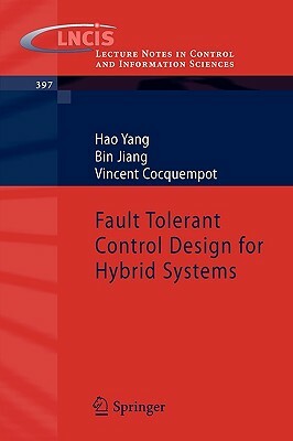Fault Tolerant Control Design for Hybrid Systems by Hao Yang, Vincent Cocquempot, Bin Jiang