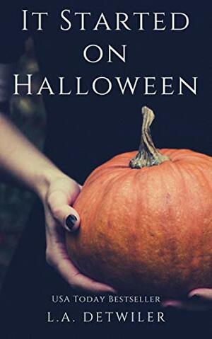 It Started on Halloween: A Horror Short Story by L.A. Detwiler