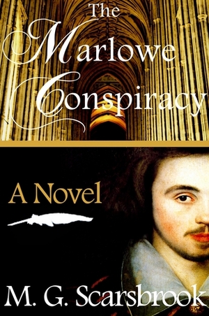 The Marlowe Conspiracy: A Novel by M.G. Scarsbrook