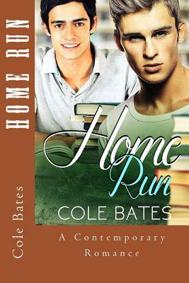 Home Run: (Gay First Time MM Stepbrother Experience) by Cole Bates