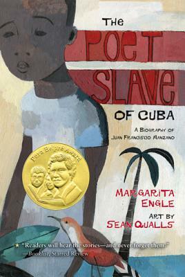 The Poet Slave of Cuba: A Biography of Juan Francisco Manzano by Margarita Engle