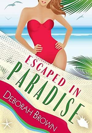 Escaped in Paradise by Deborah Brown