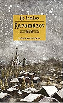 Os Irmãos Karamázov by Fyodor Dostoevsky