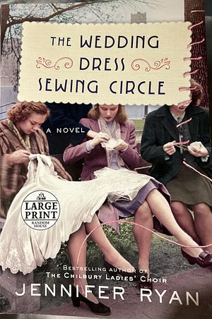The Wedding Dress Sewing Circle: A Novel by Jennifer Ryan